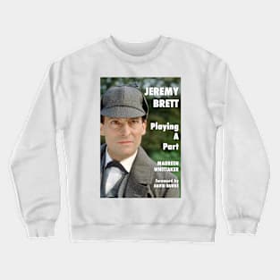 Jeremy Brett - Playing A Part Crewneck Sweatshirt